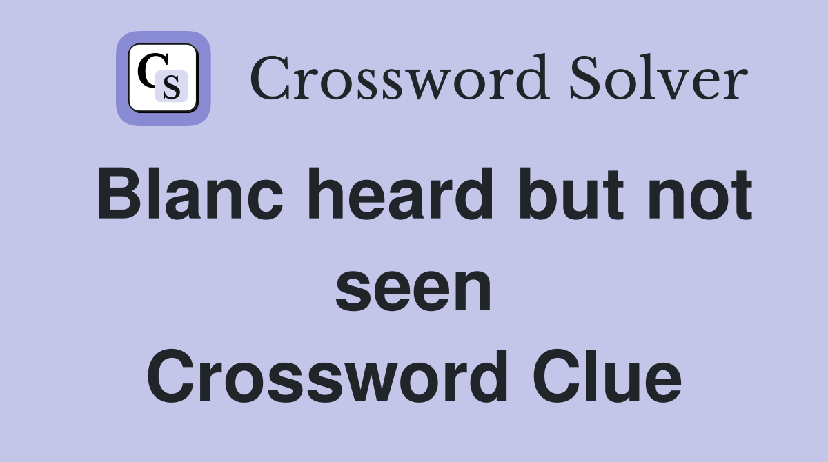 Blanc heard but not seen Crossword Clue