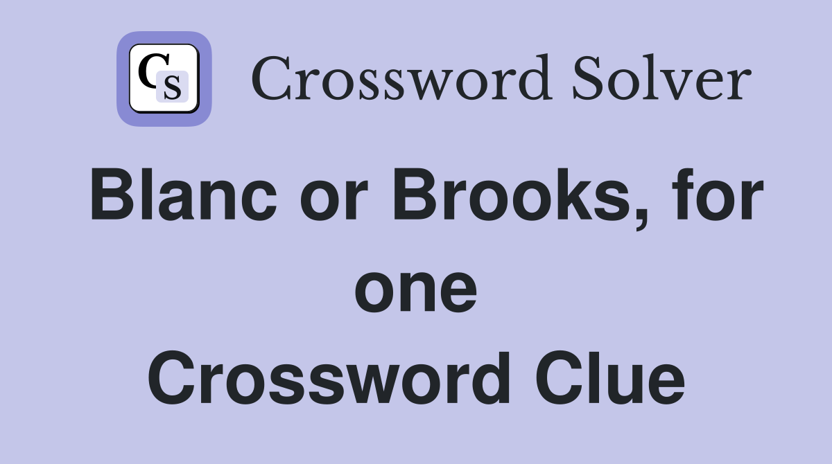 Blanc or Brooks, for one Crossword Clue