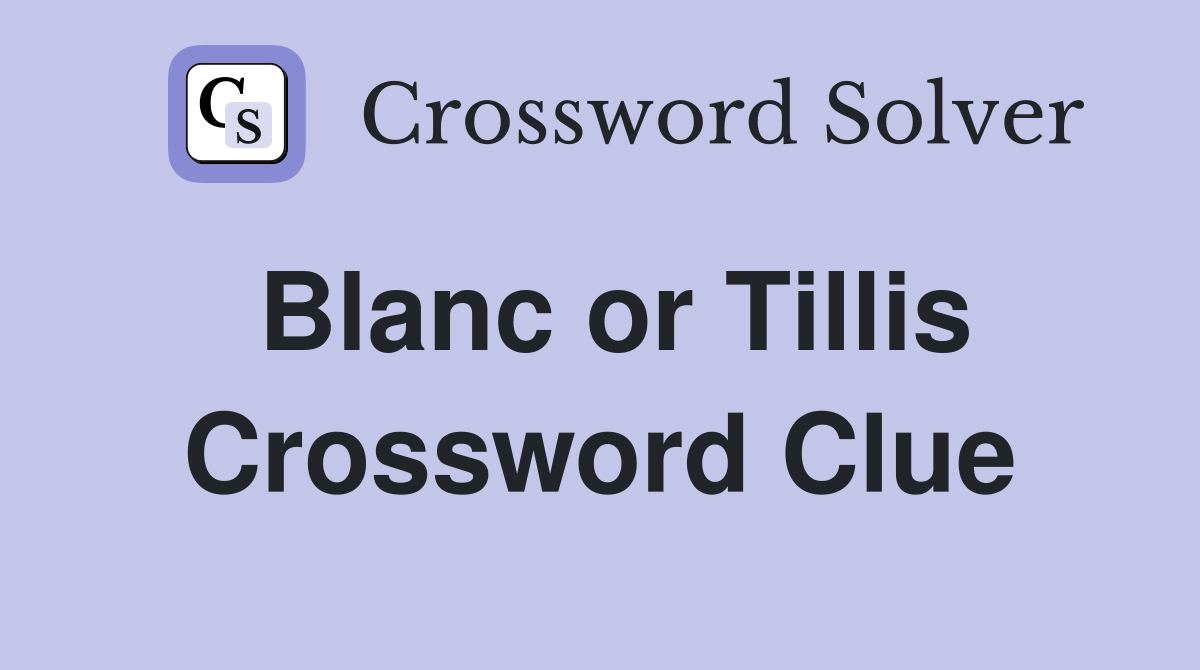 Blanc or Tillis Crossword Clue