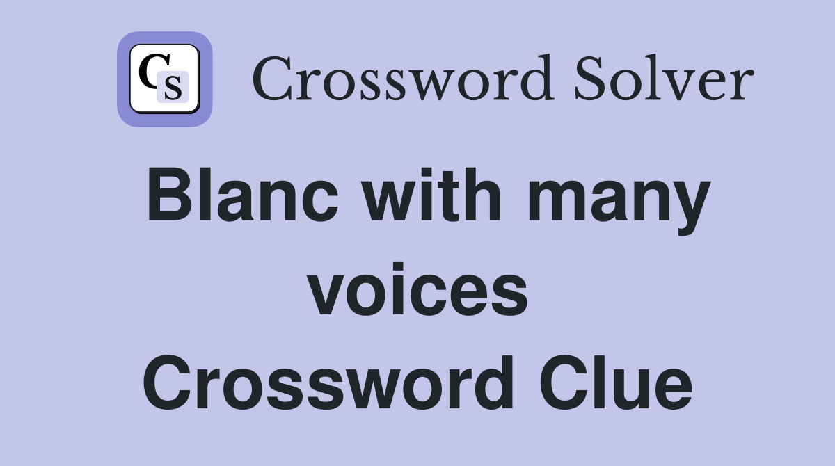 Blanc with many voices Crossword Clue