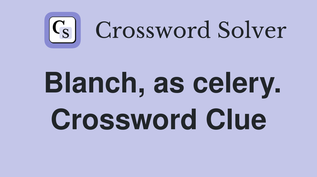 Blanch, as celery. Crossword Clue