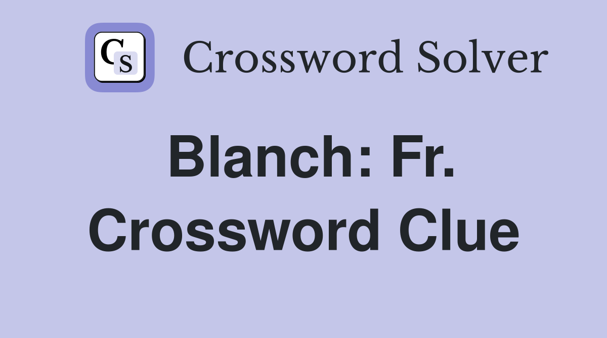 Blanch: Fr. Crossword Clue