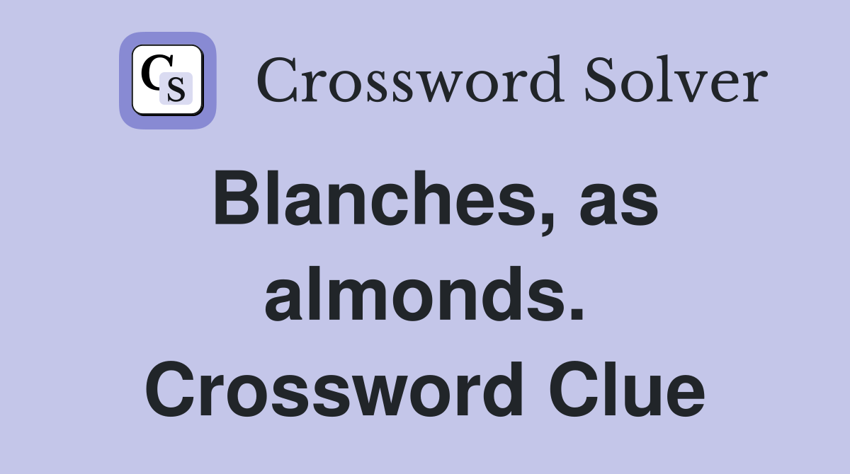 Blanches, as almonds. Crossword Clue