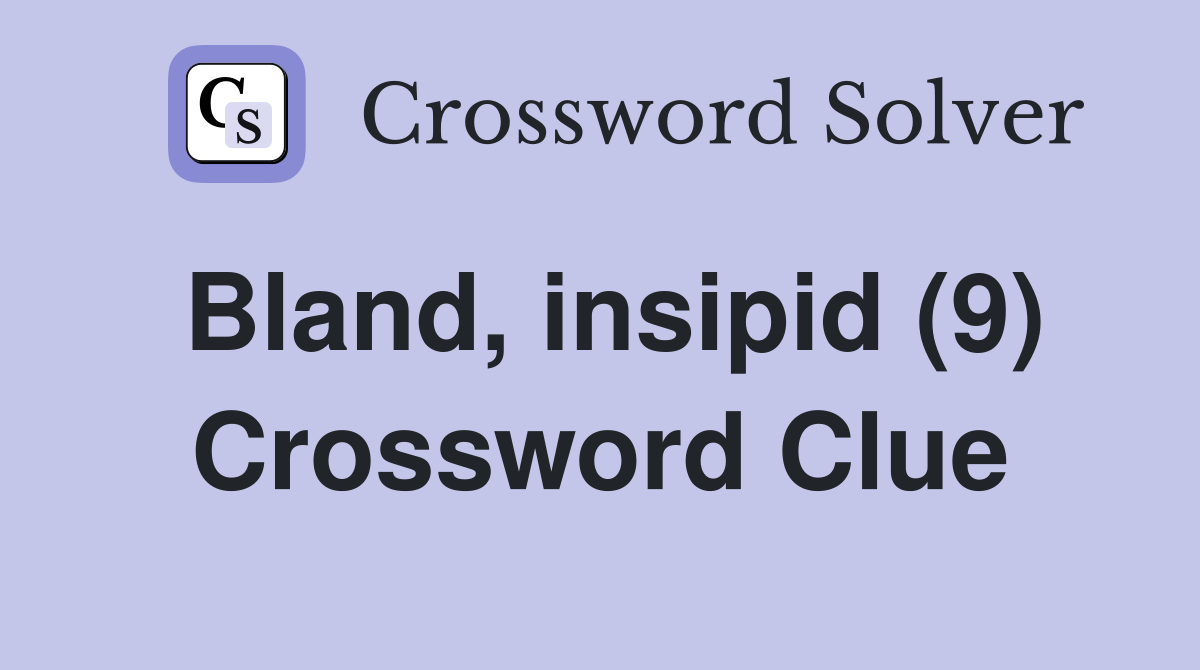 Bland, insipid (9) Crossword Clue