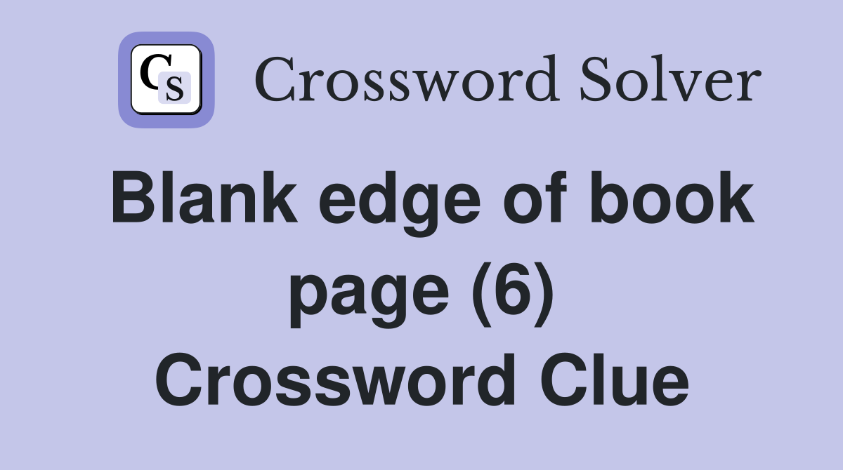 Blank edge of book page (6) Crossword Clue