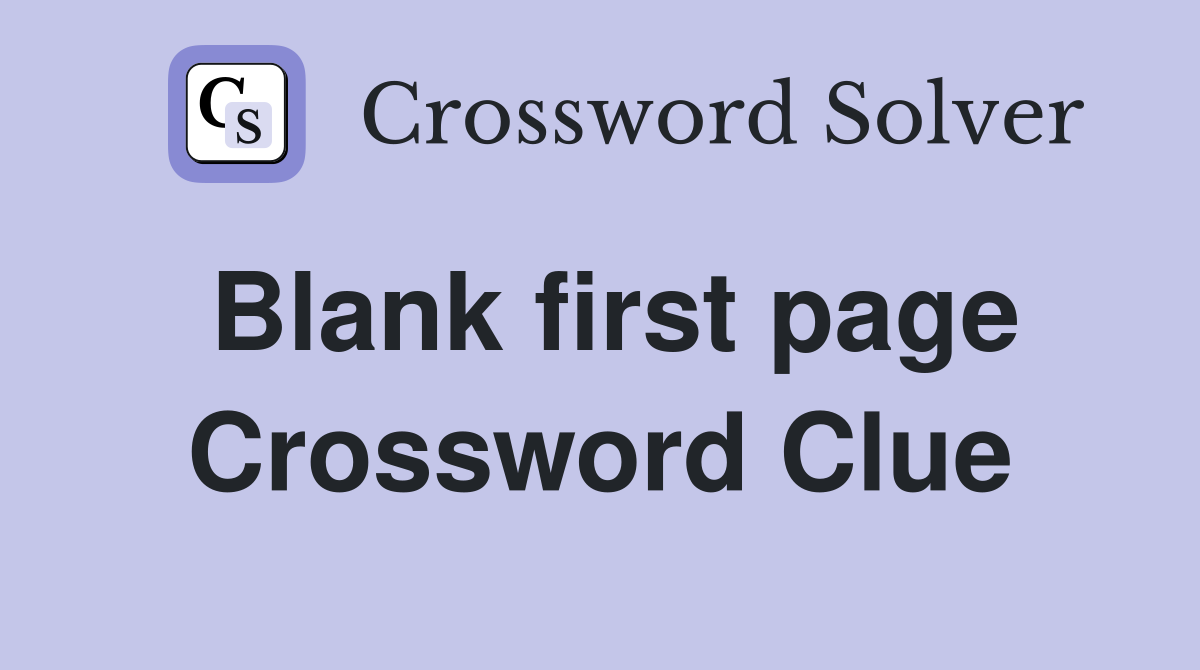 Blank first page Crossword Clue