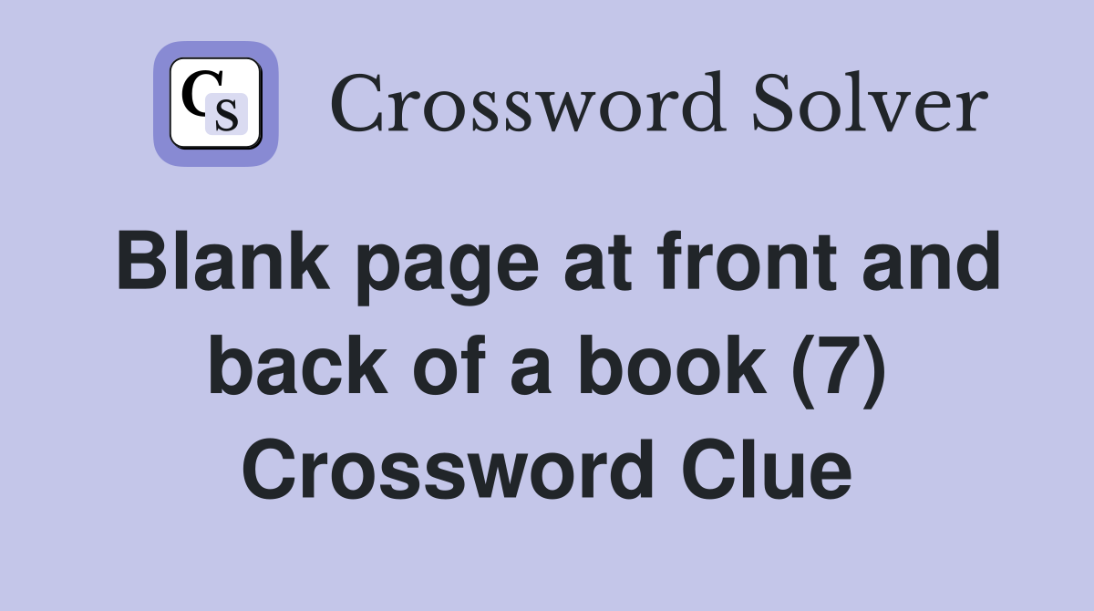 Blank page at front and back of a book (7) Crossword Clue