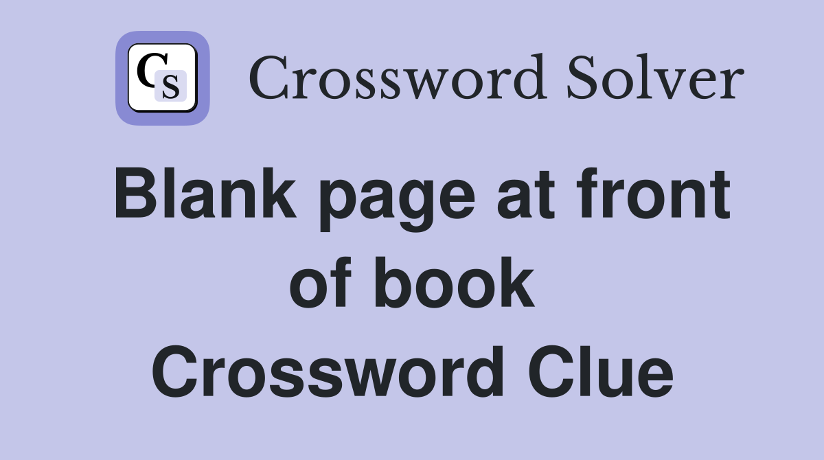 Blank page at front of book Crossword Clue