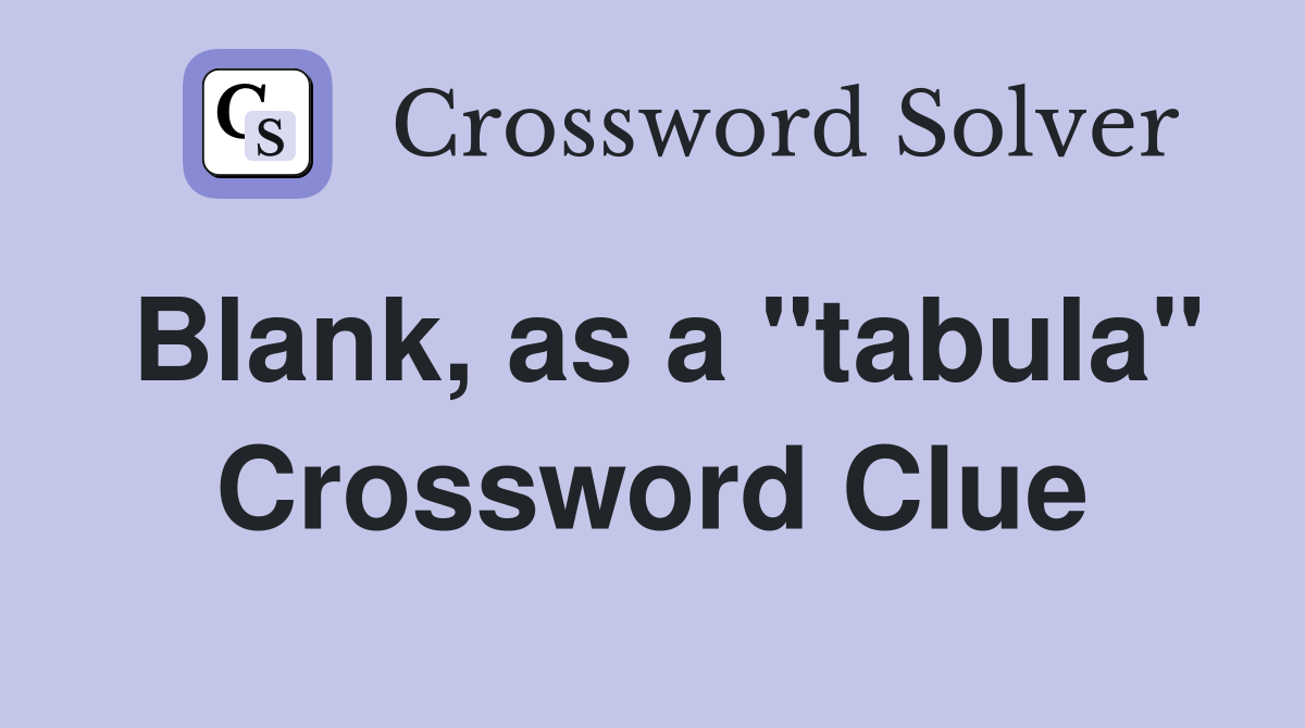 Blank, as a "tabula" Crossword Clue