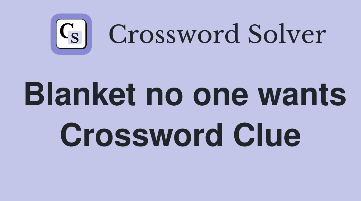Blanket no one wants Crossword Clue