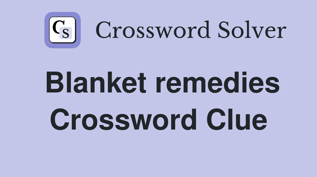 Blanket remedies Crossword Clue