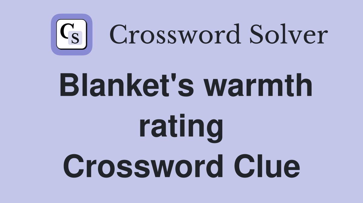 Blanket's warmth rating Crossword Clue