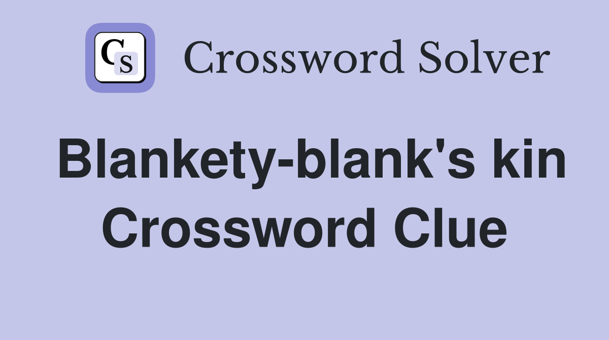 Blankety-blank's kin Crossword Clue