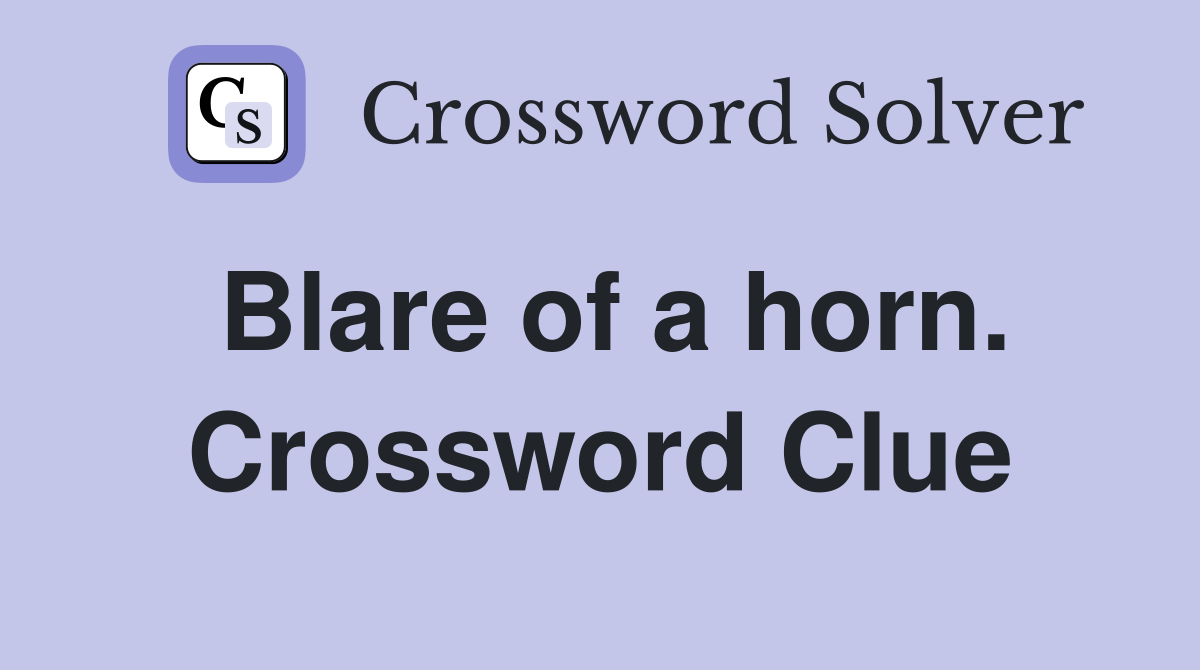 Blare of a horn. Crossword Clue