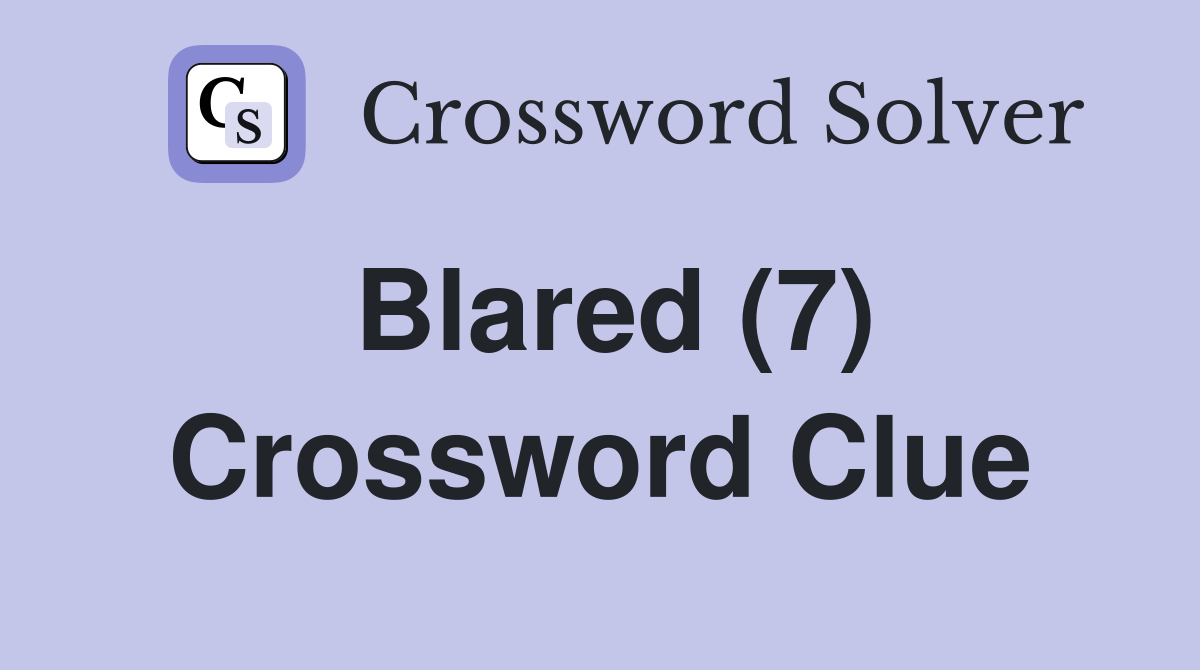 Blared (7) Crossword Clue