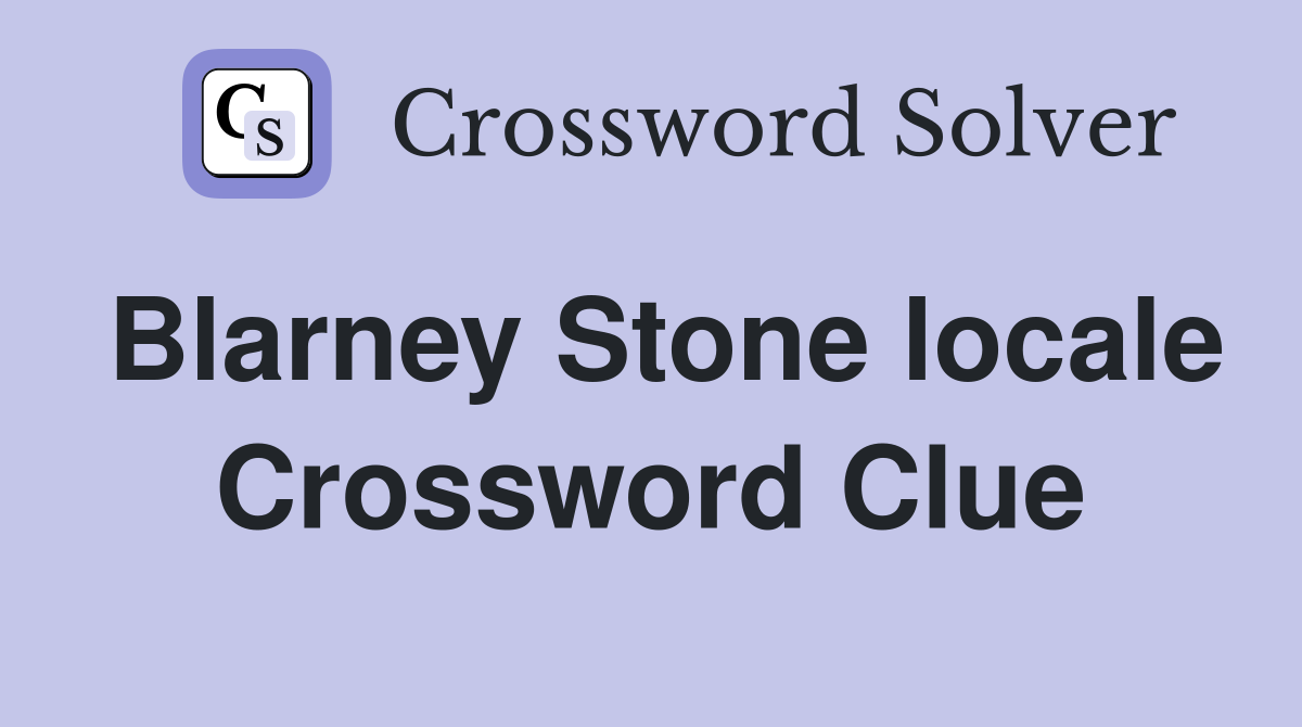 Blarney Stone locale Crossword Clue