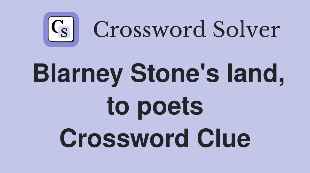 Blarney Stone's land, to poets Crossword Clue