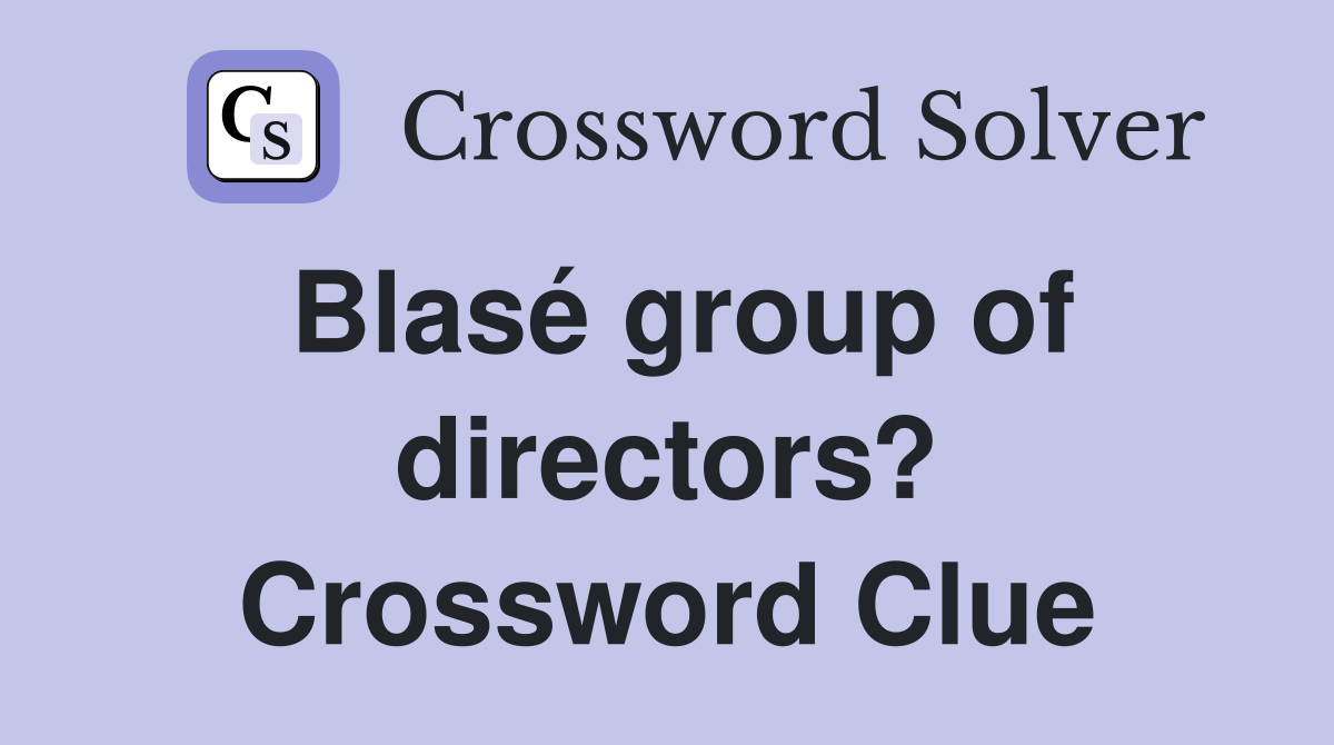 Blasé group of directors? Crossword Clue