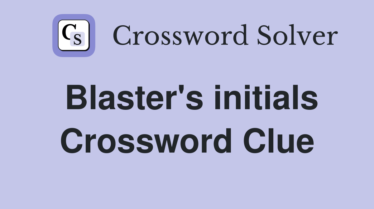 Blaster's initials Crossword Clue