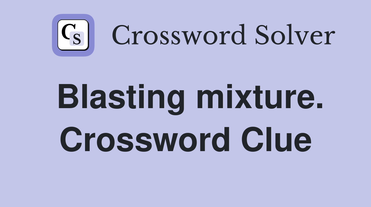 Blasting mixture. Crossword Clue