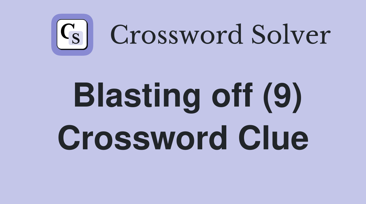 Blasting off (9) Crossword Clue