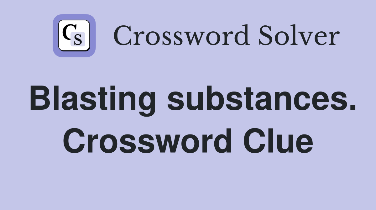 Blasting substances. Crossword Clue