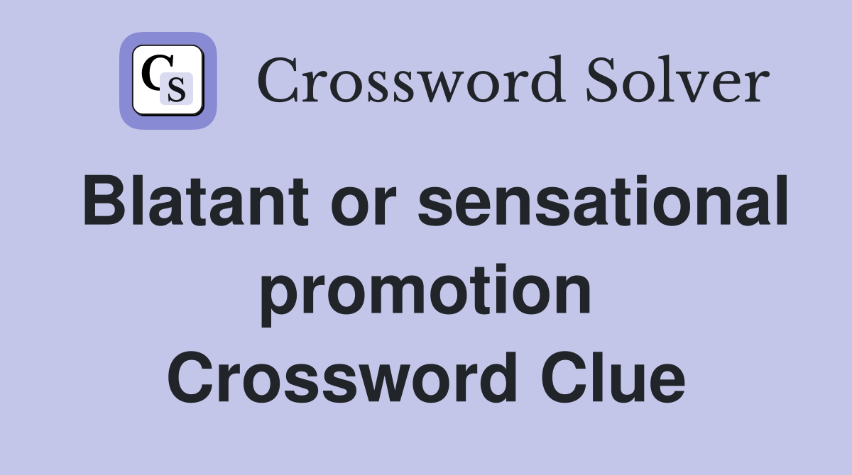 Blatant or sensational promotion Crossword Clue