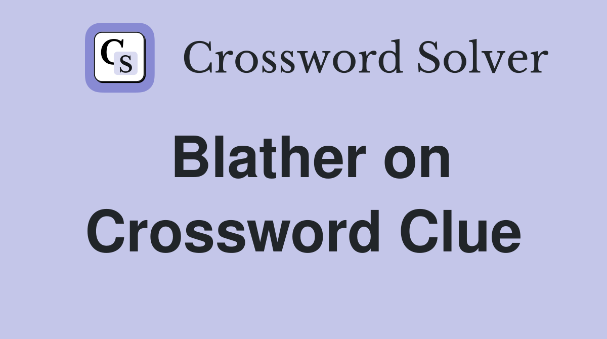 Blather on Crossword Clue