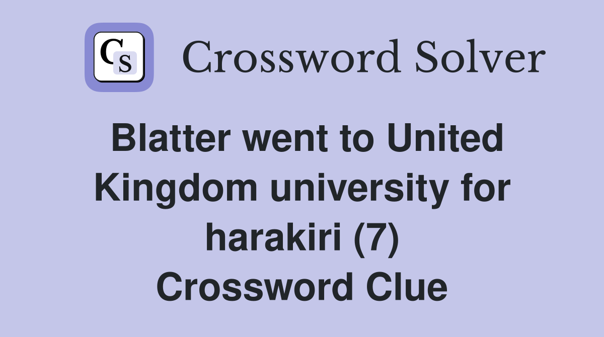 Blatter went to United Kingdom university for harakiri (7) Crossword Clue