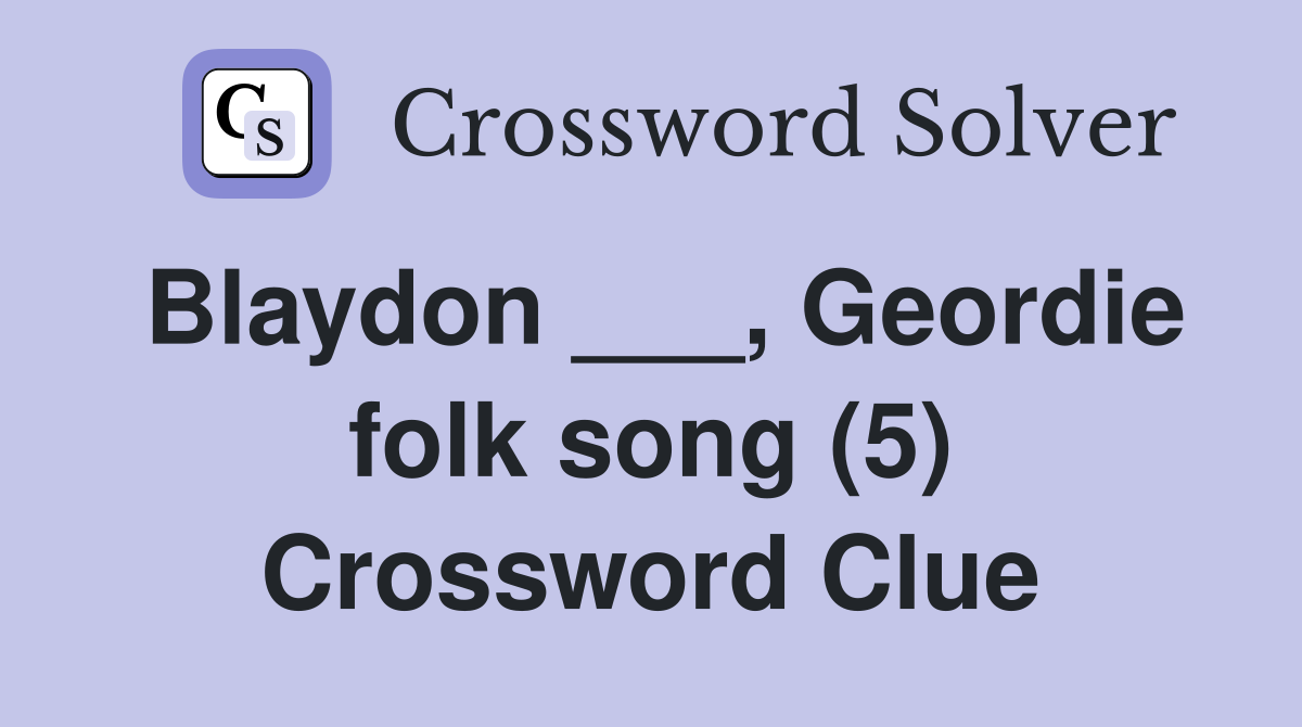 Blaydon ___, Geordie folk song (5) Crossword Clue