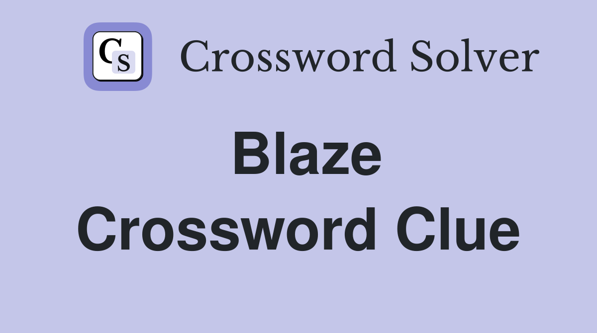 Blaze Crossword Clue