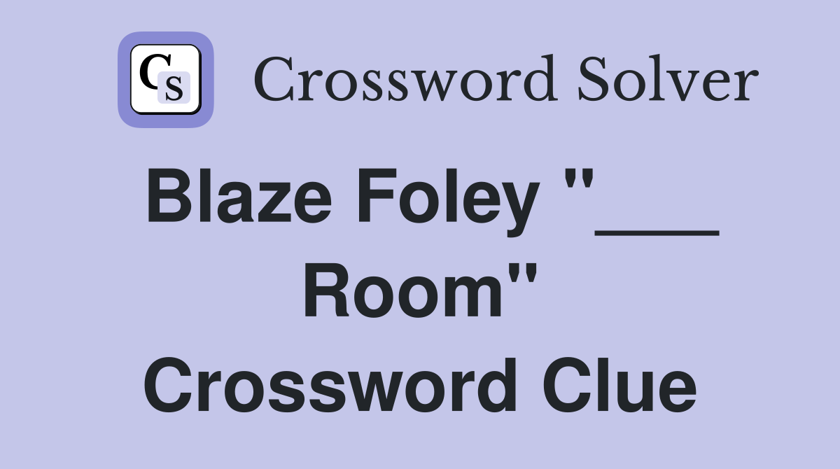 Blaze Foley "___ Room" Crossword Clue