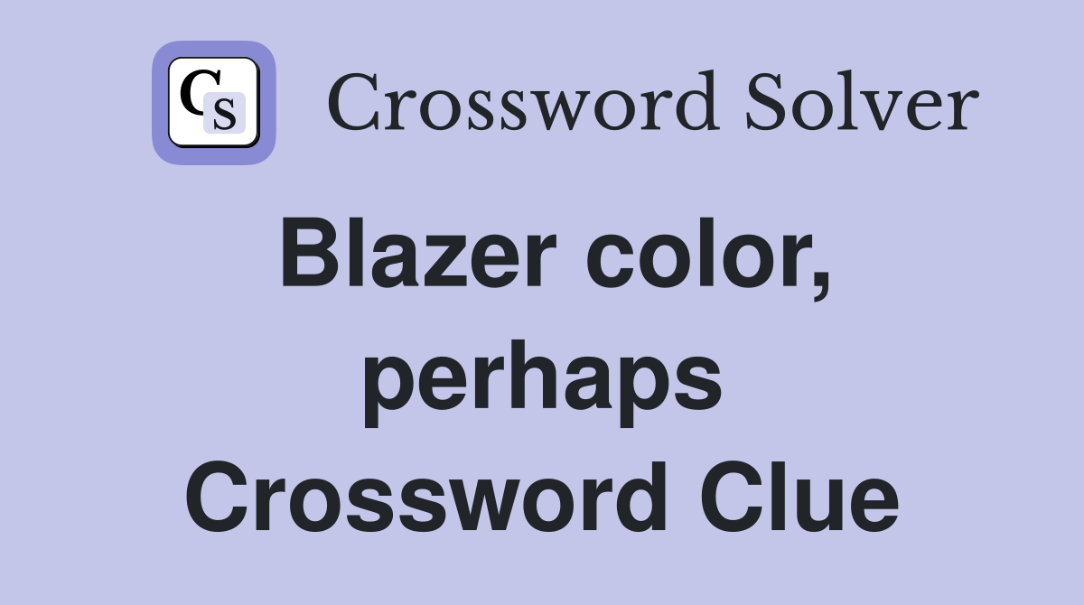 Blazer color, perhaps Crossword Clue
