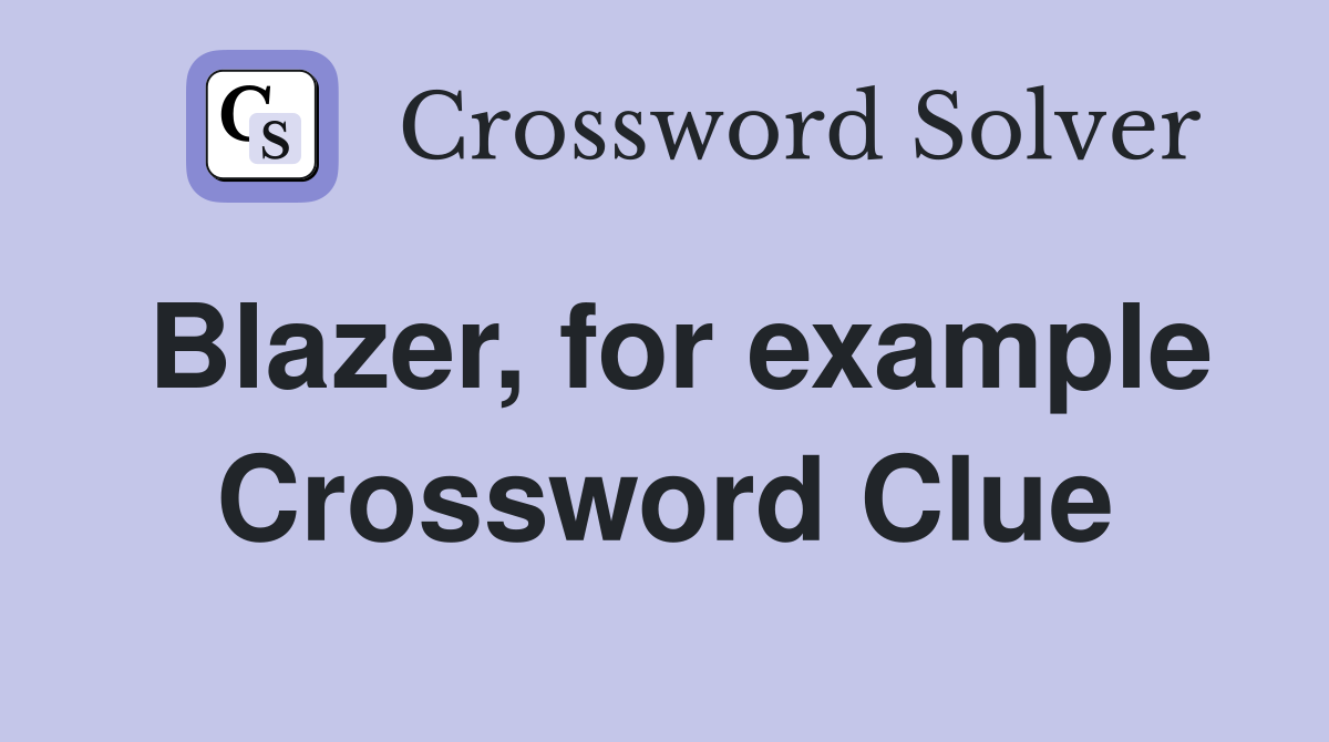Blazer, for example Crossword Clue