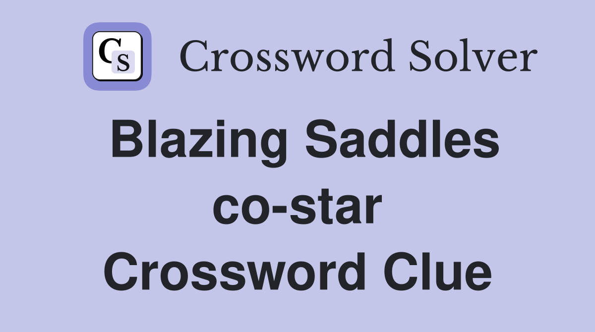 Blazing Saddles co-star Crossword Clue