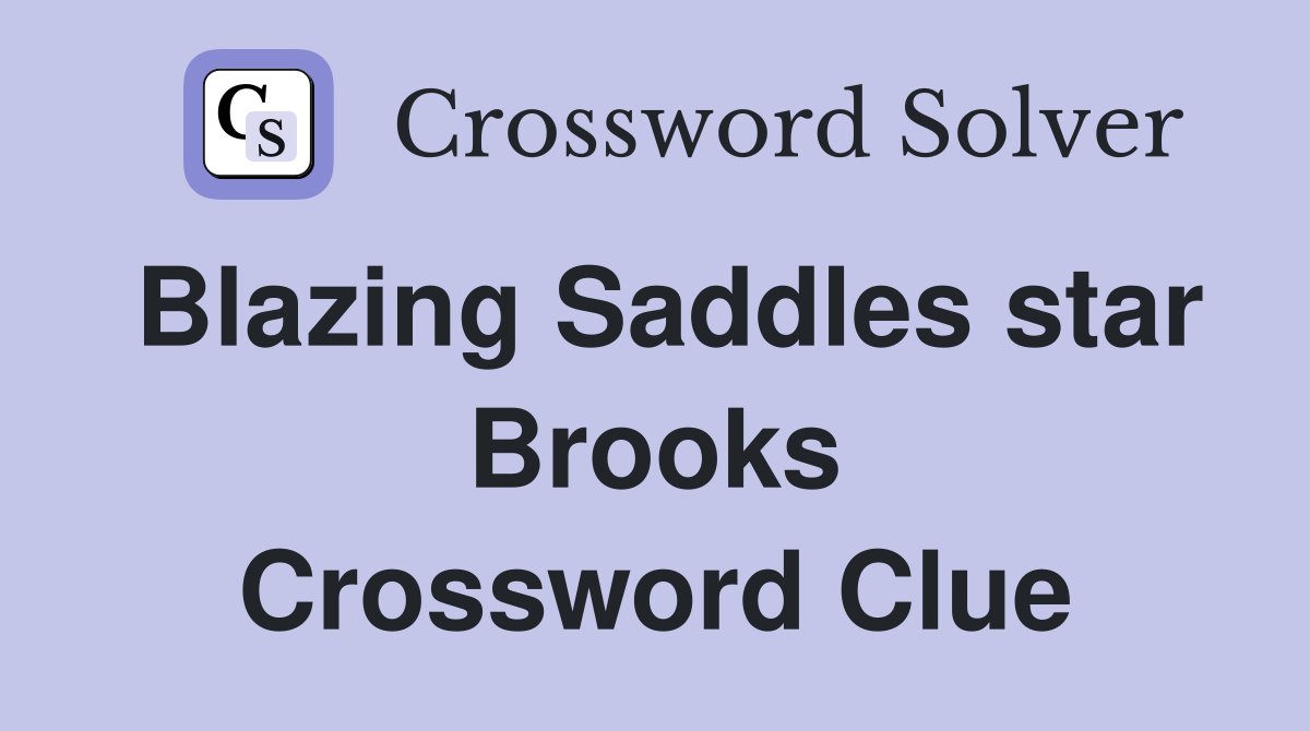 Blazing Saddles star Brooks Crossword Clue