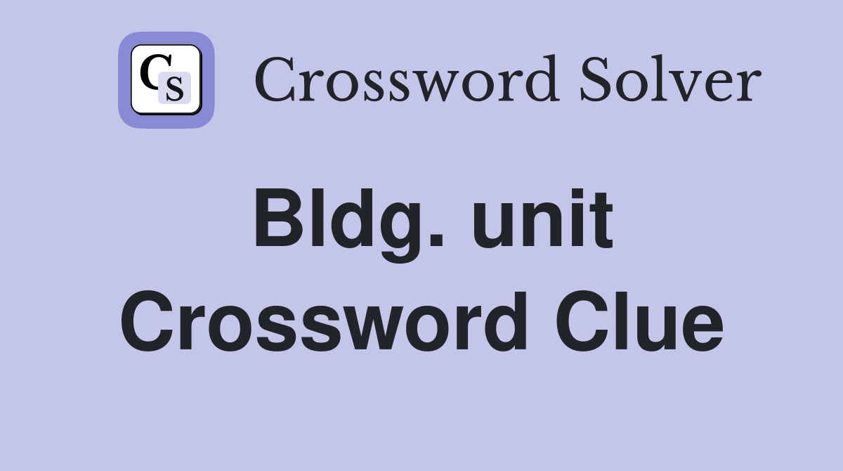 Bldg. unit Crossword Clue