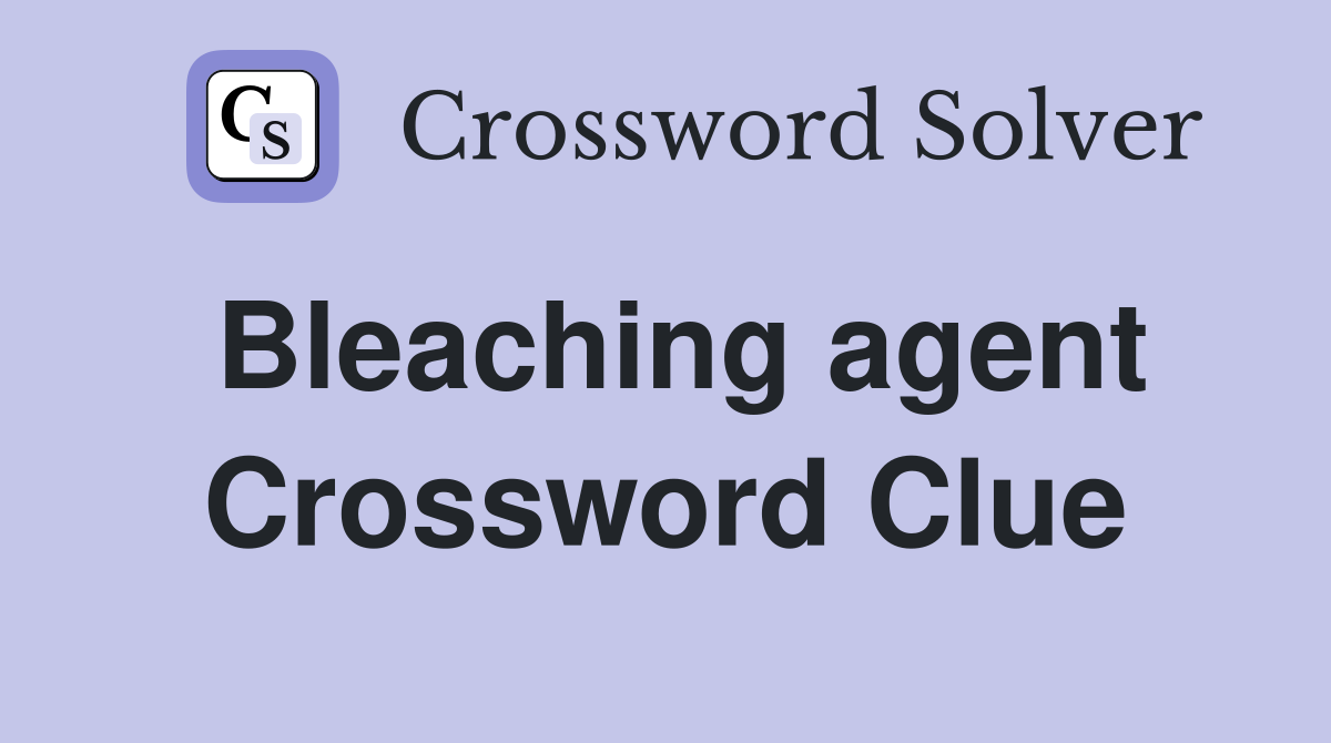 Bleaching agent Crossword Clue