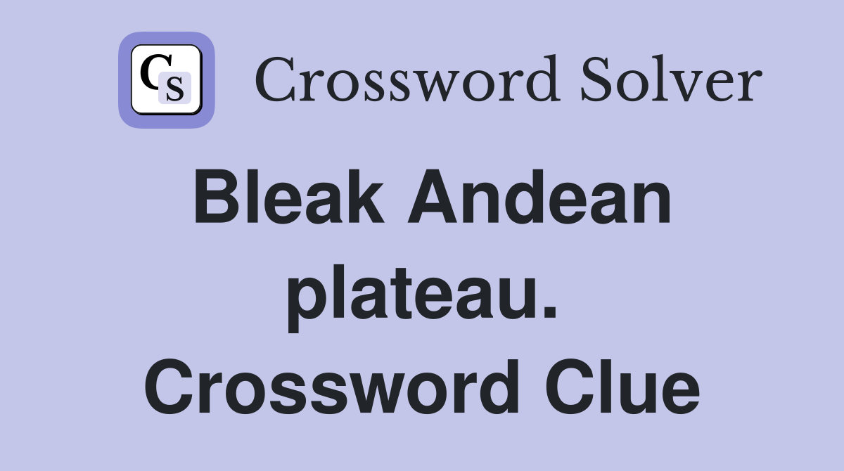Bleak Andean plateau. Crossword Clue