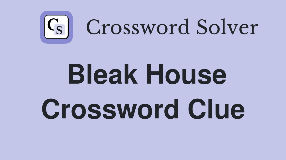 Bleak House Crossword Clue