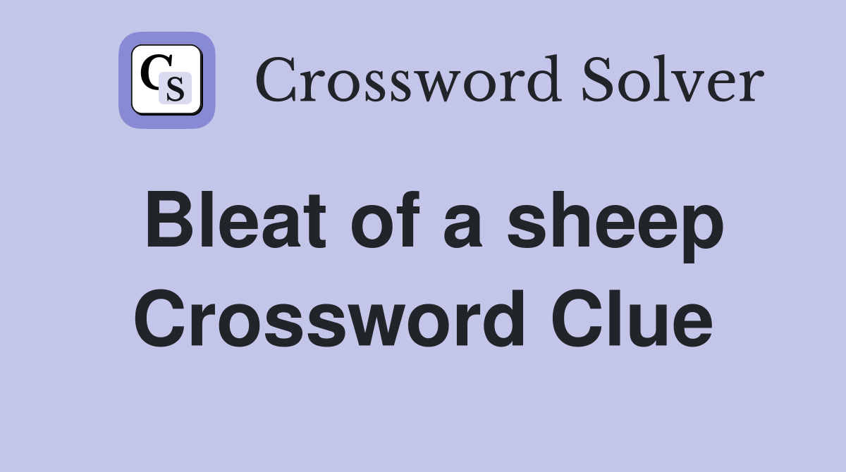 Bleat of a sheep Crossword Clue