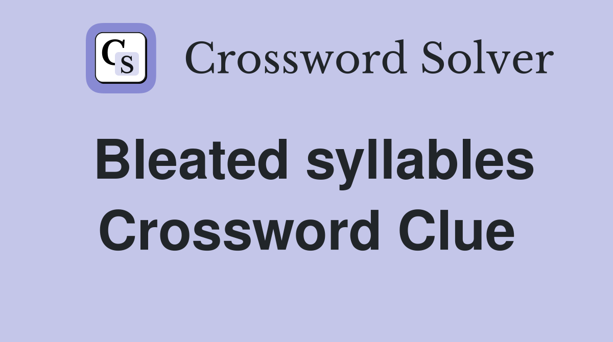 Bleated syllables Crossword Clue