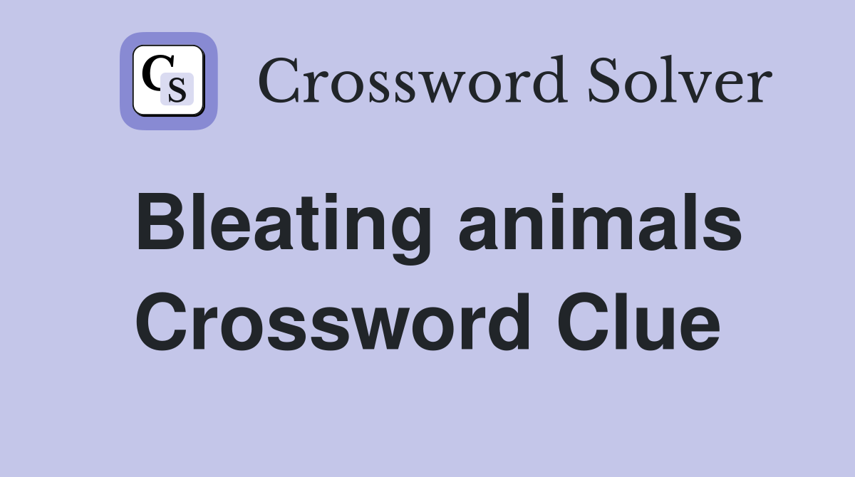 Bleating animals Crossword Clue