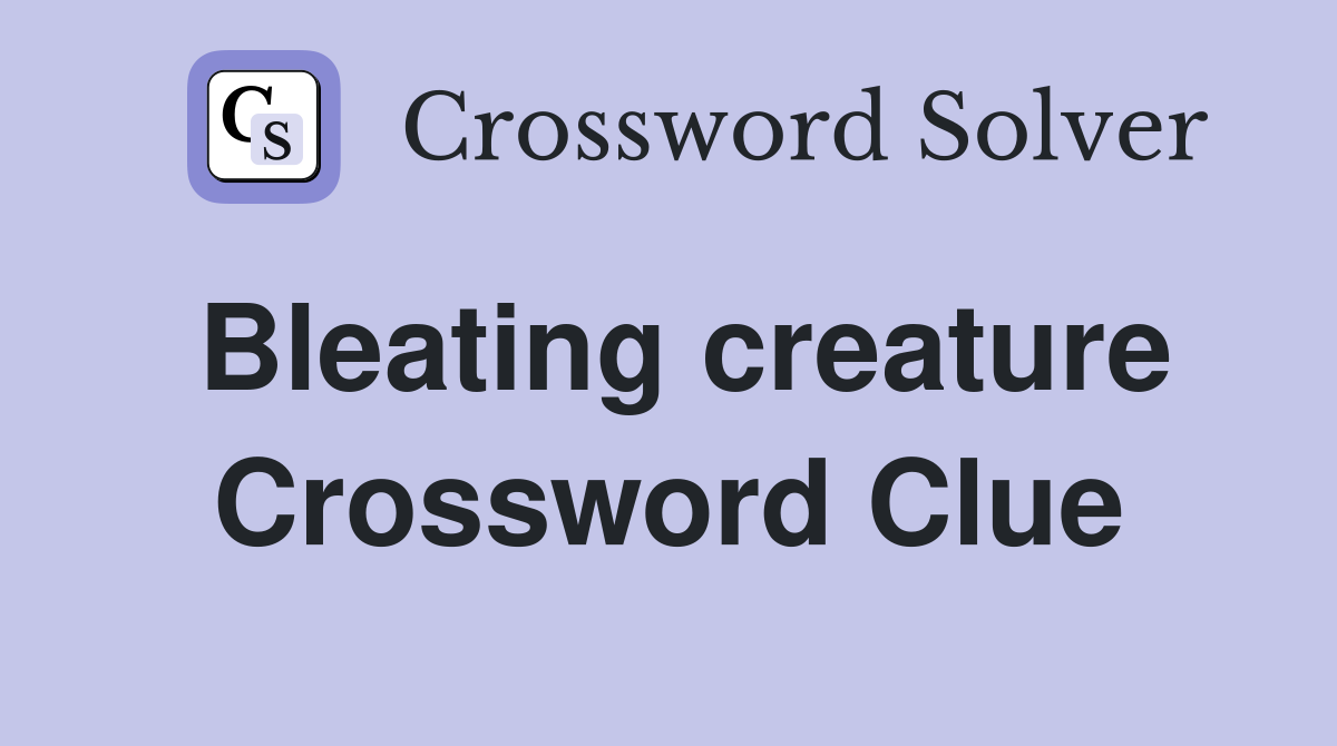 Bleating creature Crossword Clue