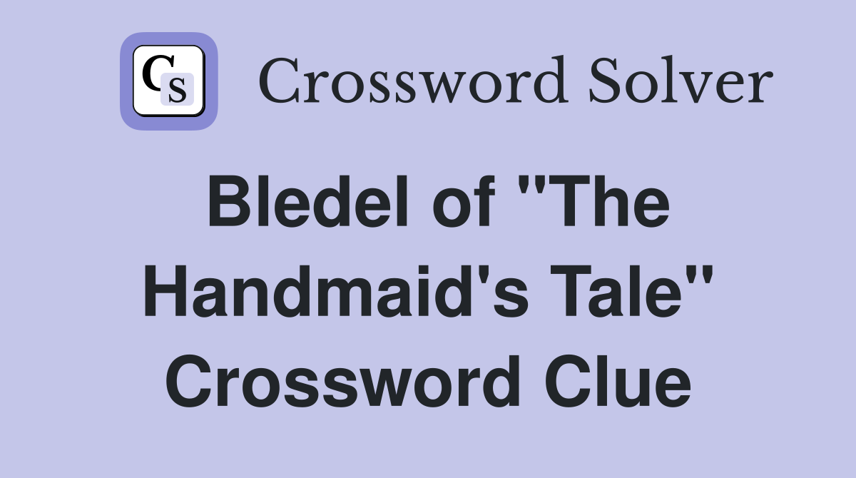 Bledel of "The Handmaid's Tale" Crossword Clue