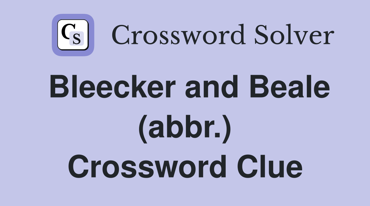 Bleecker and Beale (abbr.) Crossword Clue