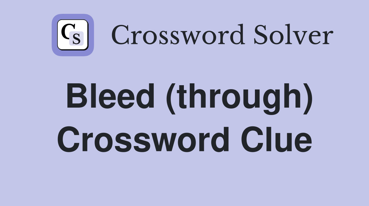 Bleed (through) Crossword Clue