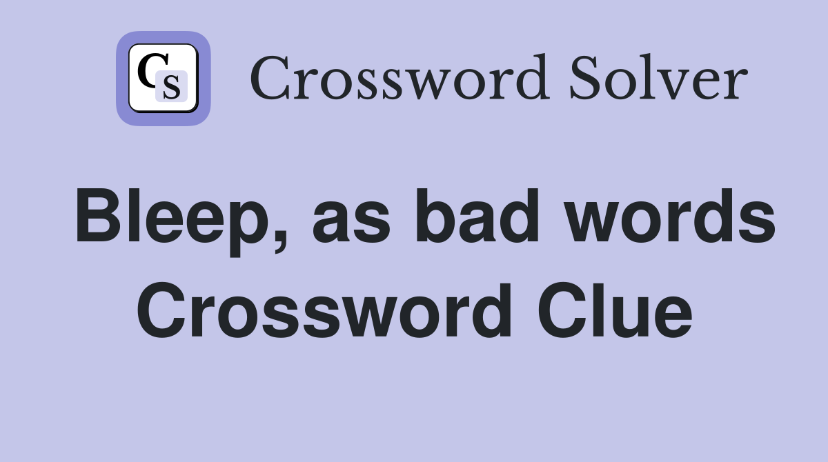 Bleep, as bad words Crossword Clue