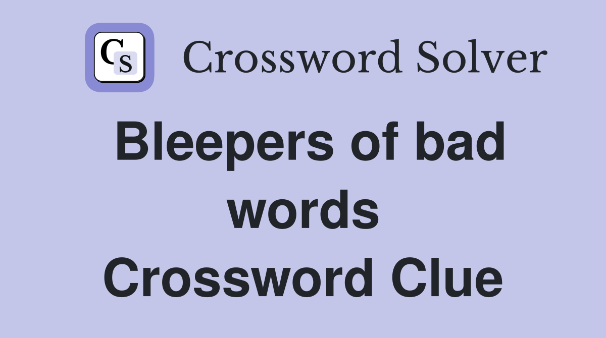 Bleepers of bad words Crossword Clue