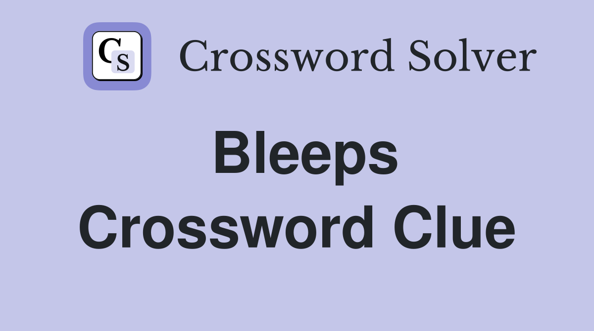 Bleeps Crossword Clue